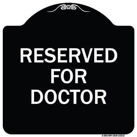 Signmission Reserved for Doctor Heavy-Gauge Aluminum Architectural Sign, 18" x 18", BW-1818-23212 A-DES-BW-1818-23212